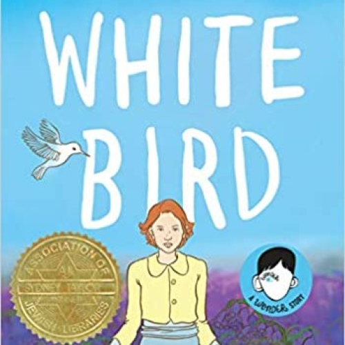 White Bird: A Wonder Story